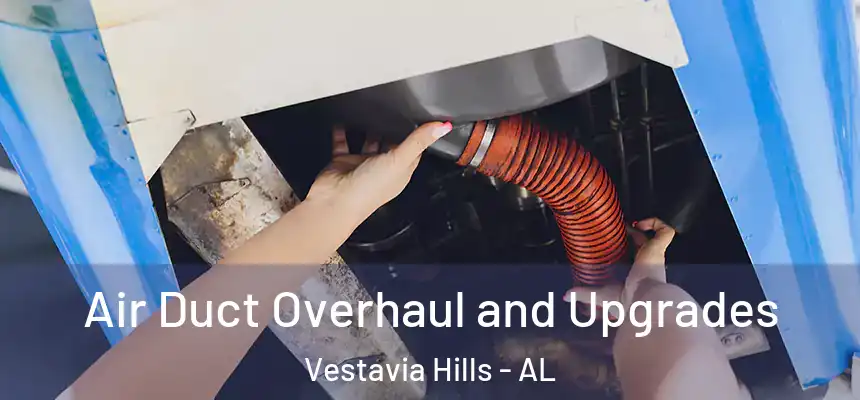  Air Duct Overhaul and Upgrades Vestavia Hills - AL
