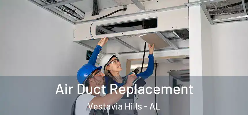  Air Duct Replacement Vestavia Hills - AL