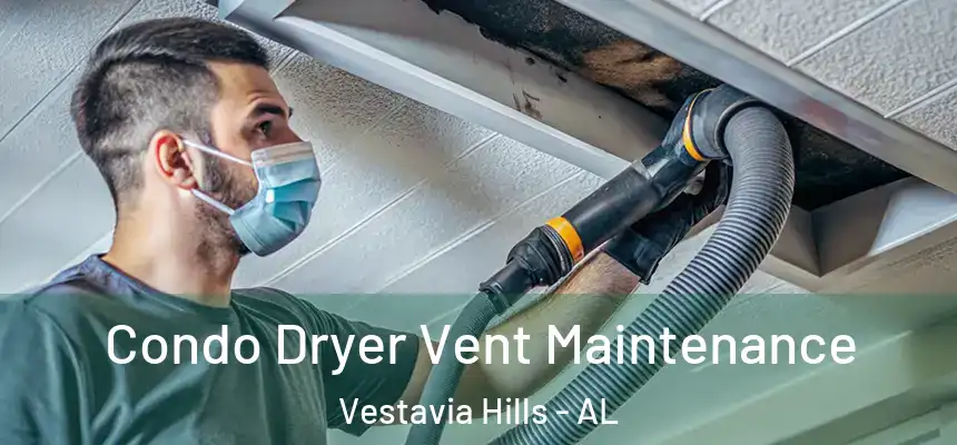  Condo Dryer Vent Maintenance Vestavia Hills - AL