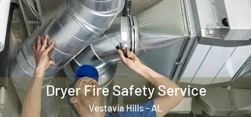  Dryer Fire Safety Service Vestavia Hills - AL