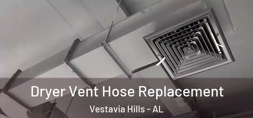  Dryer Vent Hose Replacement Vestavia Hills - AL