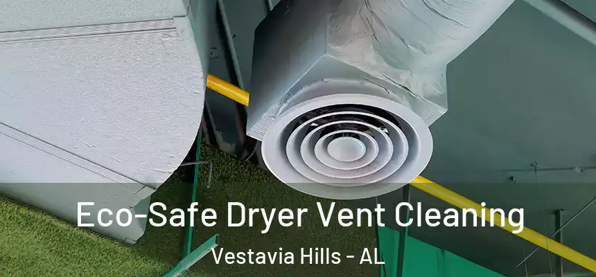  Eco-Safe Dryer Vent Cleaning Vestavia Hills - AL